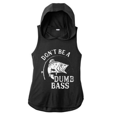 Dont Be A Dumb Bass Funny Fishing Joke Fisherman Dad Gifts Ladies PosiCharge Tri-Blend Wicking Draft Hoodie Tank