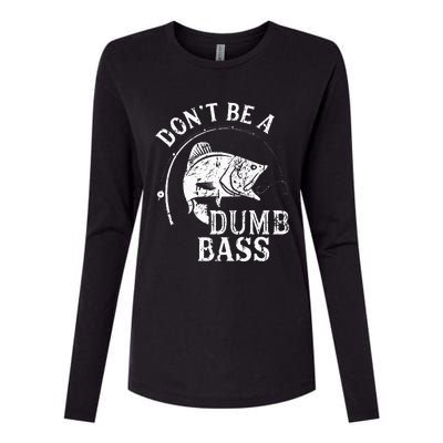 Dont Be A Dumb Bass Funny Fishing Joke Fisherman Dad Gifts Womens Cotton Relaxed Long Sleeve T-Shirt