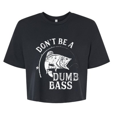 Dont Be A Dumb Bass Funny Fishing Joke Fisherman Dad Gifts Bella+Canvas Jersey Crop Tee