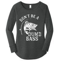 Dont Be A Dumb Bass Funny Fishing Joke Fisherman Dad Gifts Women's Perfect Tri Tunic Long Sleeve Shirt