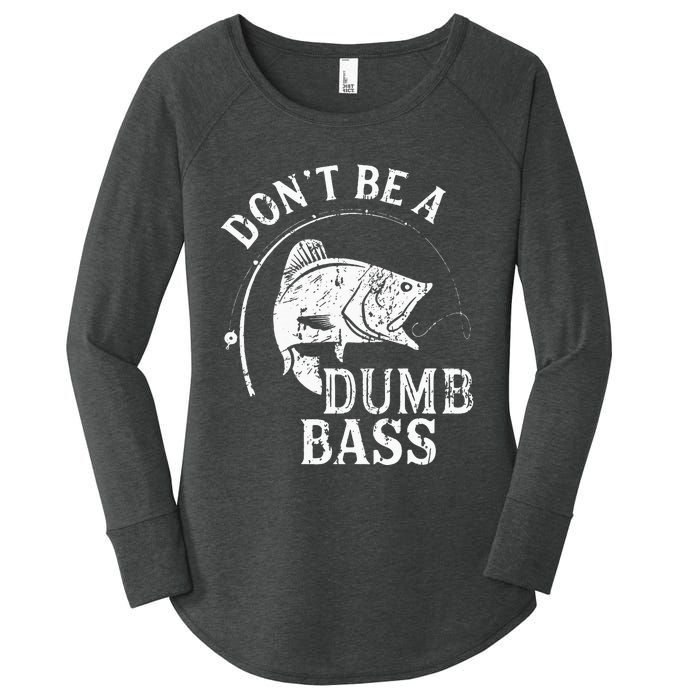 Dont Be A Dumb Bass Funny Fishing Joke Fisherman Dad Gifts Women's Perfect Tri Tunic Long Sleeve Shirt