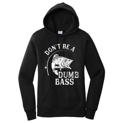 Dont Be A Dumb Bass Funny Fishing Joke Fisherman Dad Gifts Women's Pullover Hoodie