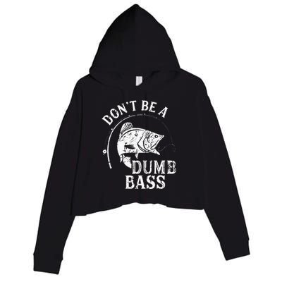 Dont Be A Dumb Bass Funny Fishing Joke Fisherman Dad Gifts Crop Fleece Hoodie