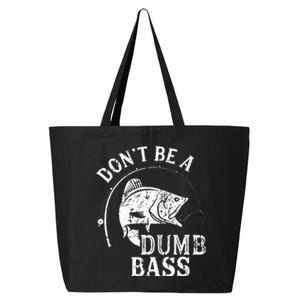 Dont Be A Dumb Bass Funny Fishing Joke Fisherman Dad Gifts 25L Jumbo Tote