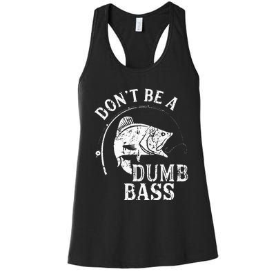 Dont Be A Dumb Bass Funny Fishing Joke Fisherman Dad Gifts Women's Racerback Tank