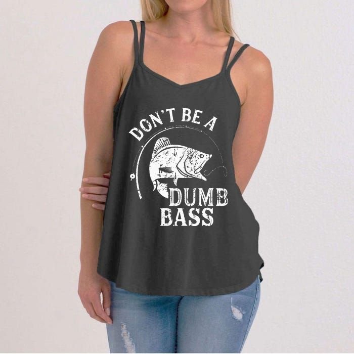 Dont Be A Dumb Bass Funny Fishing Joke Fisherman Dad Gifts Women's Strappy Tank