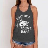 Dont Be A Dumb Bass Funny Fishing Joke Fisherman Dad Gifts Women's Knotted Racerback Tank