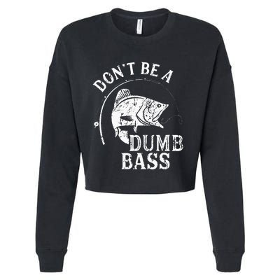 Dont Be A Dumb Bass Funny Fishing Joke Fisherman Dad Gifts Cropped Pullover Crew