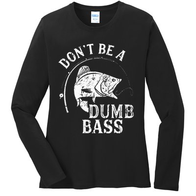 Dont Be A Dumb Bass Funny Fishing Joke Fisherman Dad Gifts Ladies Long Sleeve Shirt