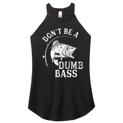 Dont Be A Dumb Bass Funny Fishing Joke Fisherman Dad Gifts Women's Perfect Tri Rocker Tank