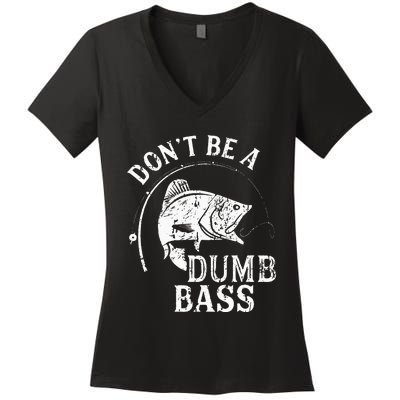 Dont Be A Dumb Bass Funny Fishing Joke Fisherman Dad Gifts Women's V-Neck T-Shirt