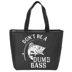 Dont Be A Dumb Bass Funny Fishing Joke Fisherman Dad Gifts Zip Tote Bag