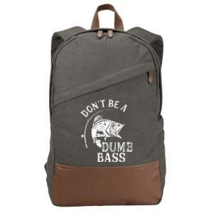 Dont Be A Dumb Bass Funny Fishing Joke Fisherman Dad Gifts Cotton Canvas Backpack