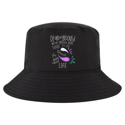 Dearly Beloved Are We Gathered Here Today To Get Through Cool Comfort Performance Bucket Hat