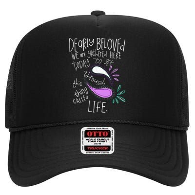 Dearly Beloved Are We Gathered Here Today To Get Through High Crown Mesh Back Trucker Hat