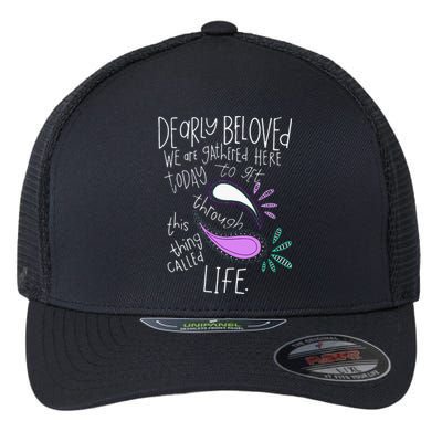 Dearly Beloved Are We Gathered Here Today To Get Through Flexfit Unipanel Trucker Cap