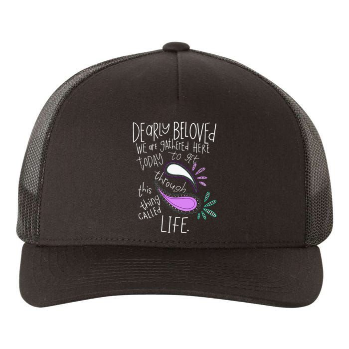 Dearly Beloved Are We Gathered Here Today To Get Through Yupoong Adult 5-Panel Trucker Hat