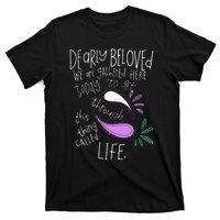 Dearly Beloved Are We Gathered Here Today To Get Through T-Shirt