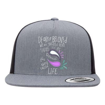 Dearly Beloved Are We Gathered Here Today To Get Through Flat Bill Trucker Hat