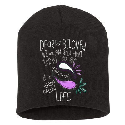 Dearly Beloved Are We Gathered Here Today To Get Through Short Acrylic Beanie