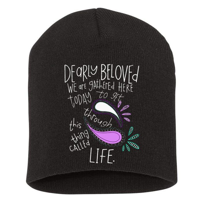 Dearly Beloved Are We Gathered Here Today To Get Through Short Acrylic Beanie