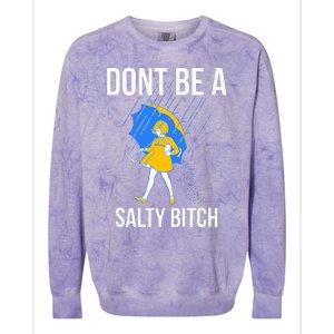 Dont Be A Salty Colorblast Crewneck Sweatshirt