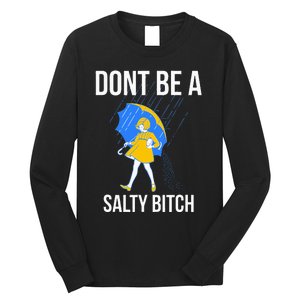 Dont Be A Salty Long Sleeve Shirt