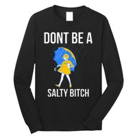 Dont Be A Salty Long Sleeve Shirt