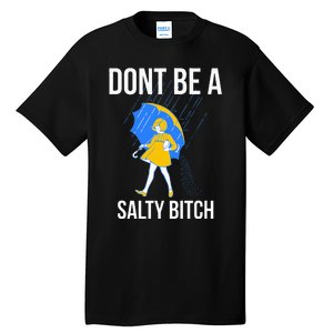 Dont Be A Salty Tall T-Shirt