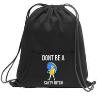 Dont Be A Salty Sweatshirt Cinch Pack Bag