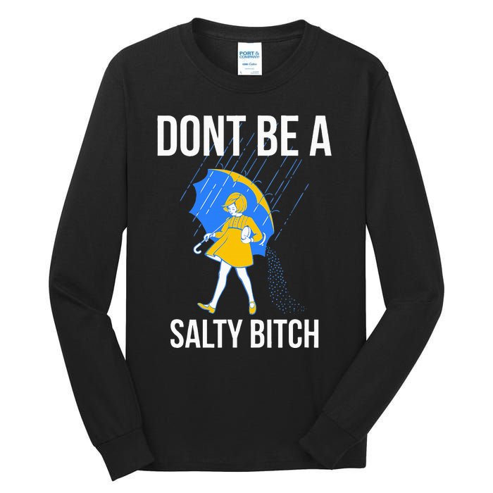 Dont Be A Salty Tall Long Sleeve T-Shirt