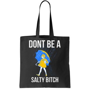 Dont Be A Salty Tote Bag