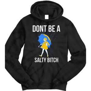 Dont Be A Salty Tie Dye Hoodie