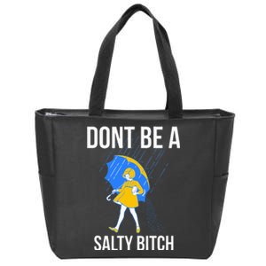 Dont Be A Salty Zip Tote Bag