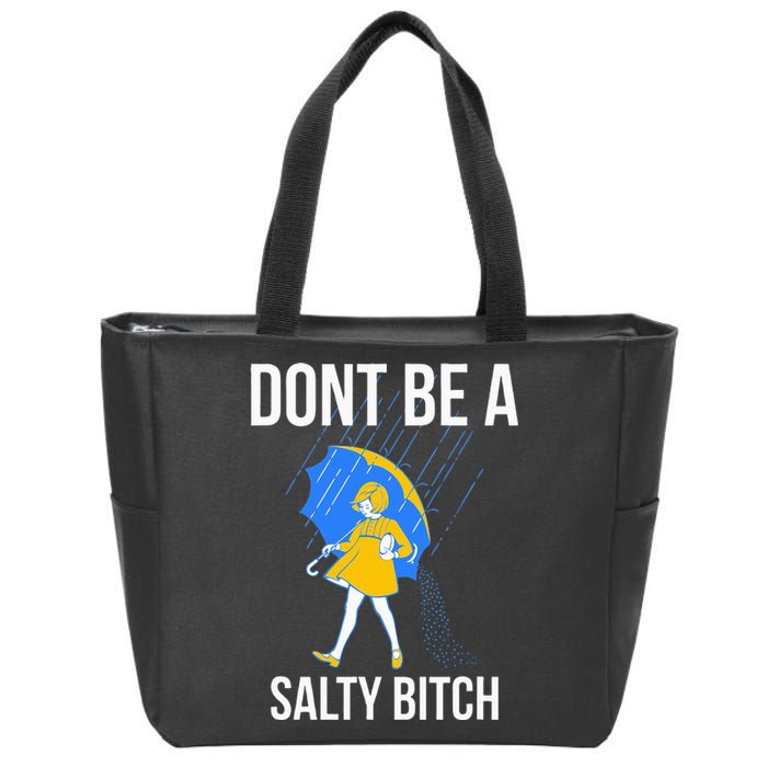 Dont Be A Salty Zip Tote Bag