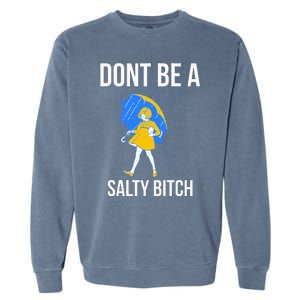 Dont Be A Salty Garment-Dyed Sweatshirt