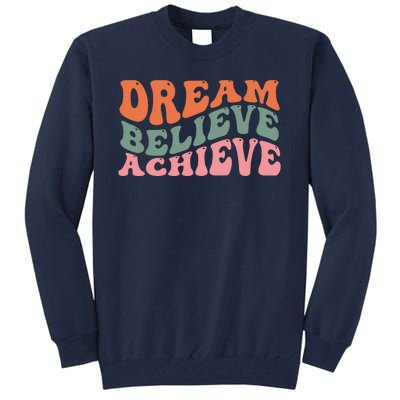 Dream Believe Achieve Retro Quote Tall Sweatshirt