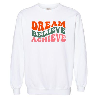 Dream Believe Achieve Retro Quote Garment-Dyed Sweatshirt