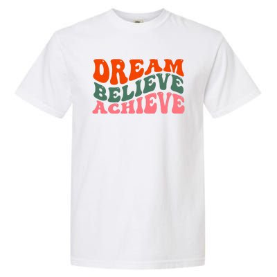 Dream Believe Achieve Retro Quote Garment-Dyed Heavyweight T-Shirt