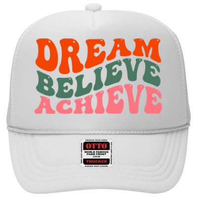 Dream Believe Achieve Retro Quote High Crown Mesh Back Trucker Hat