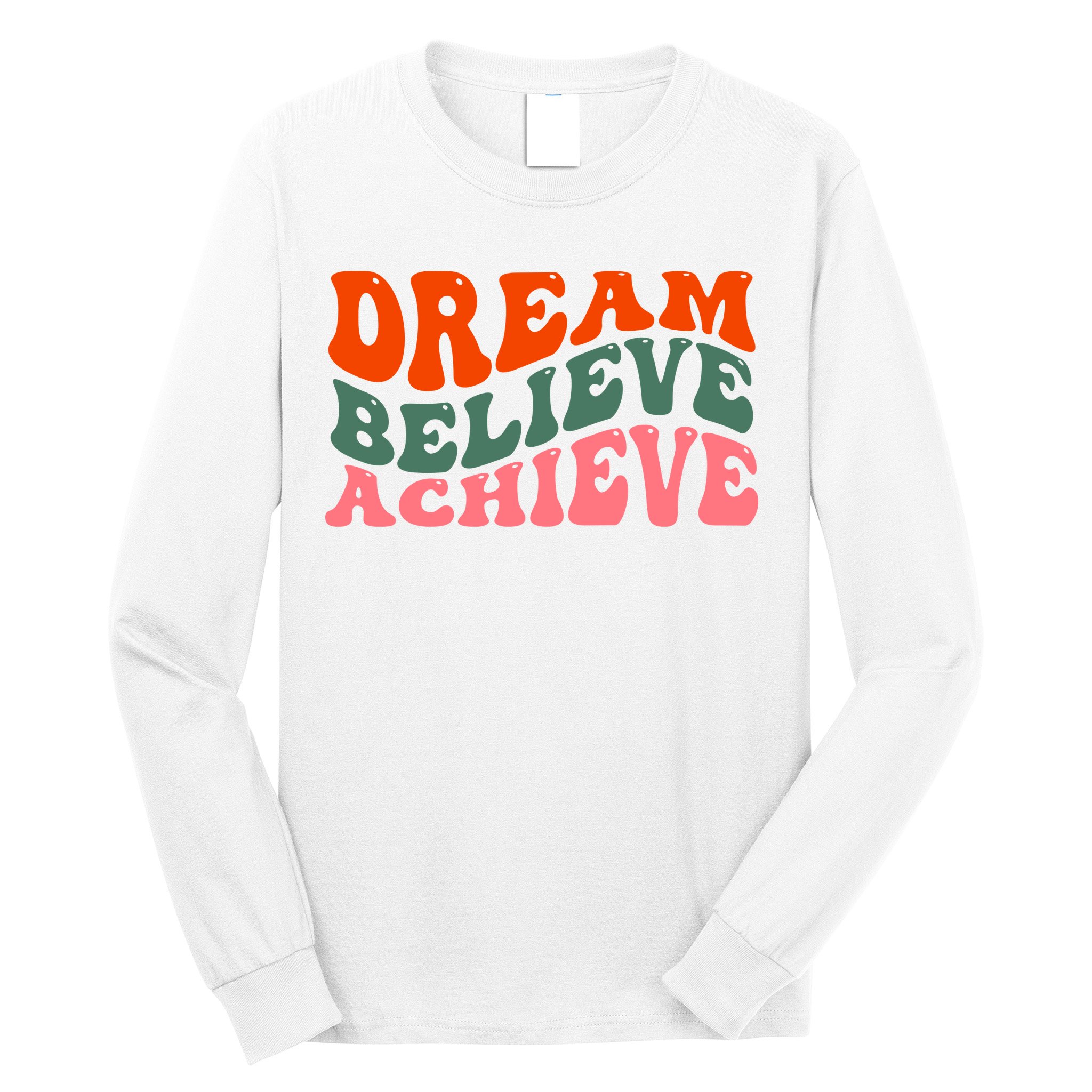 Dream Believe Achieve Retro Quote Long Sleeve Shirt