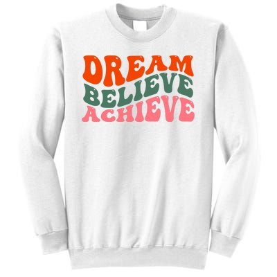 Dream Believe Achieve Retro Quote Sweatshirt