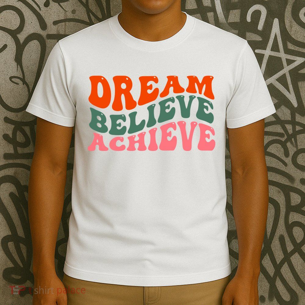 Dream Believe Achieve Retro Quote T-Shirt