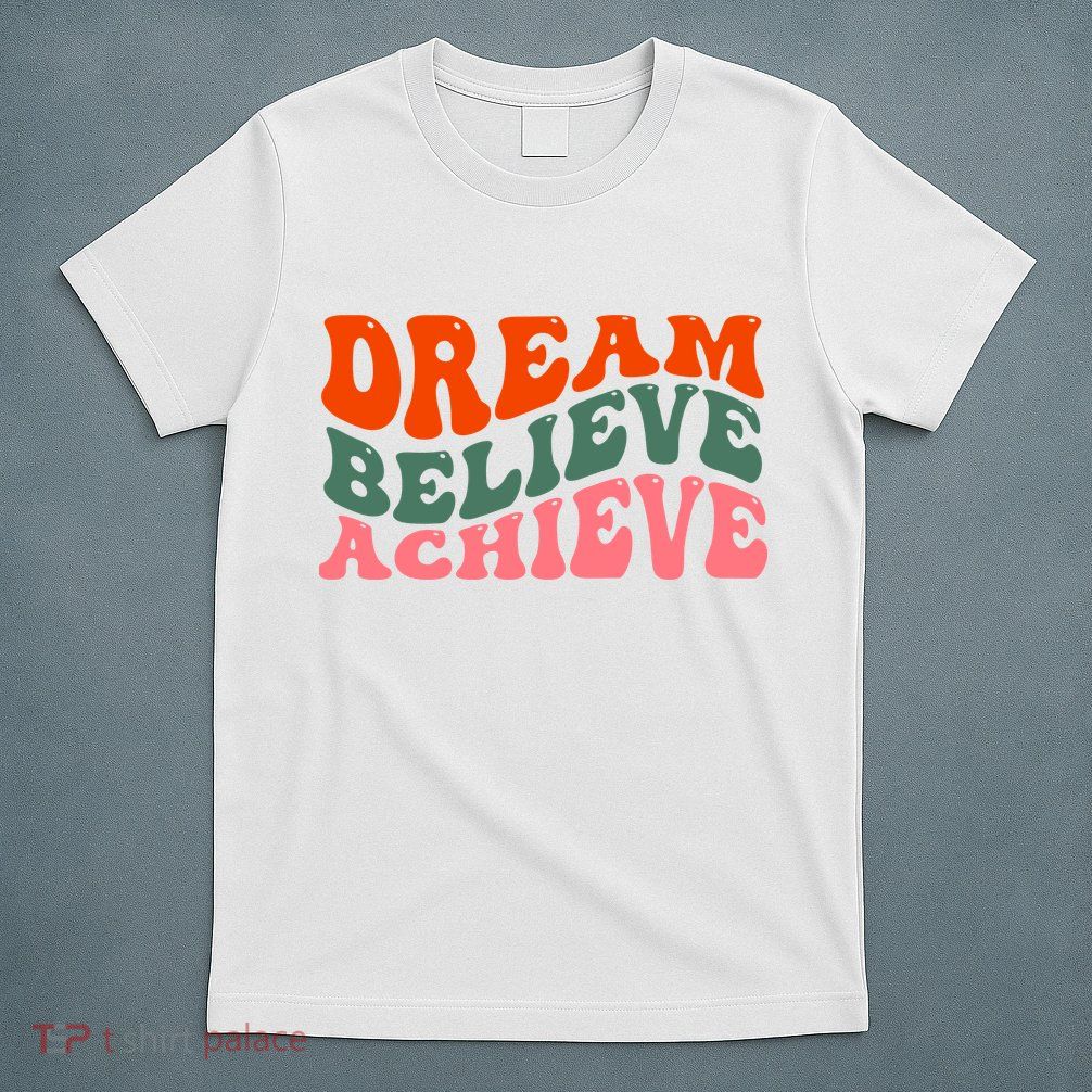 Dream Believe Achieve Retro Quote T-Shirt