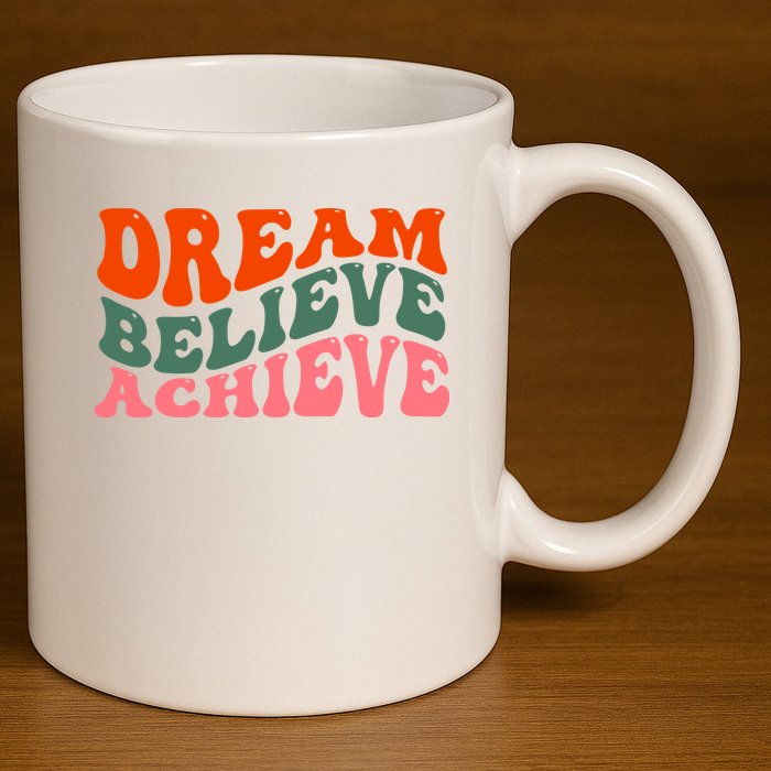 Dream Believe Achieve Retro Quote 11oz C Handle Ceramic Mug