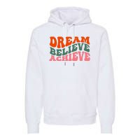 Dream Believe Achieve Retro Quote Premium Hoodie