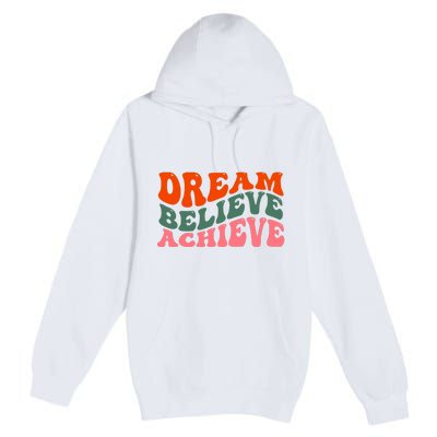 Dream Believe Achieve Retro Quote Premium Pullover Hoodie