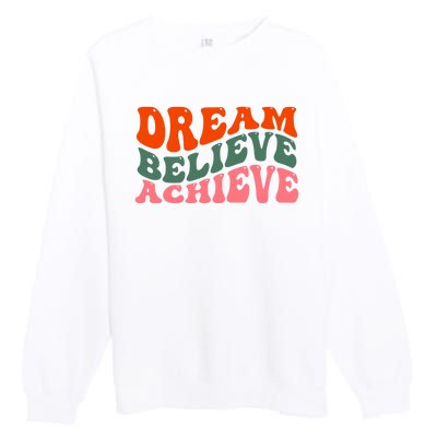 Dream Believe Achieve Retro Quote Premium Crewneck Sweatshirt