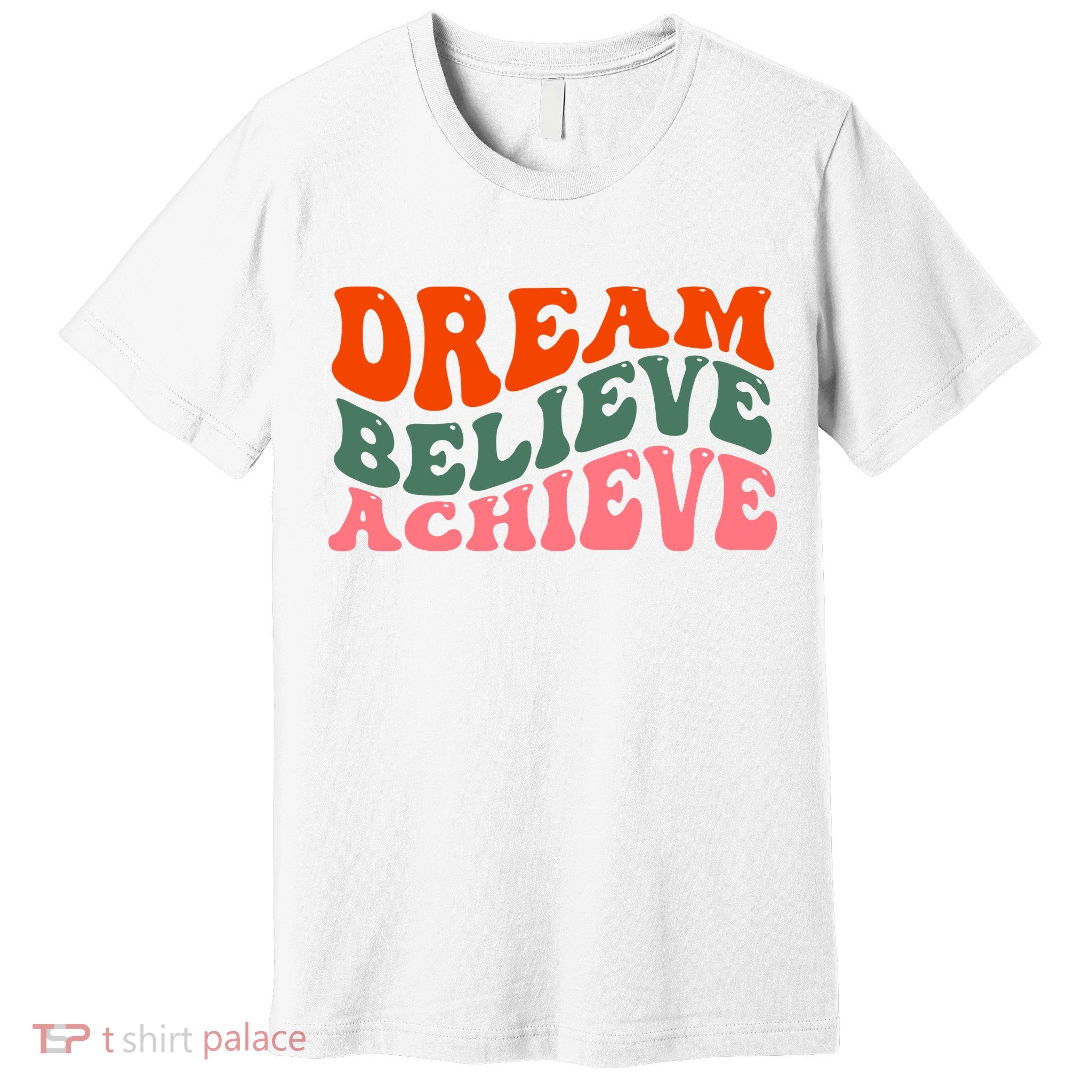 Dream Believe Achieve Retro Quote Premium T-Shirt
