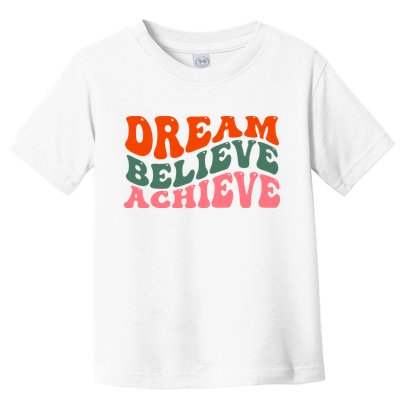 Dream Believe Achieve Retro Quote Toddler T-Shirt